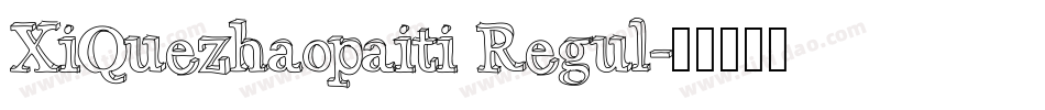XiQuezhaopaiti Regul字体转换